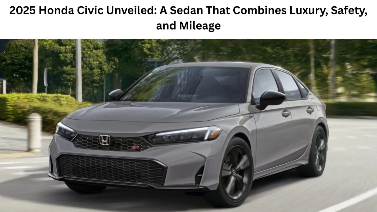 2025 Honda Civic Unveiled: A Sedan That Combines Luxury, Safety, and Mileage 2025 Honda Civic Unveiled: A Sedan That Combines Luxury, Safety, and Mileage
