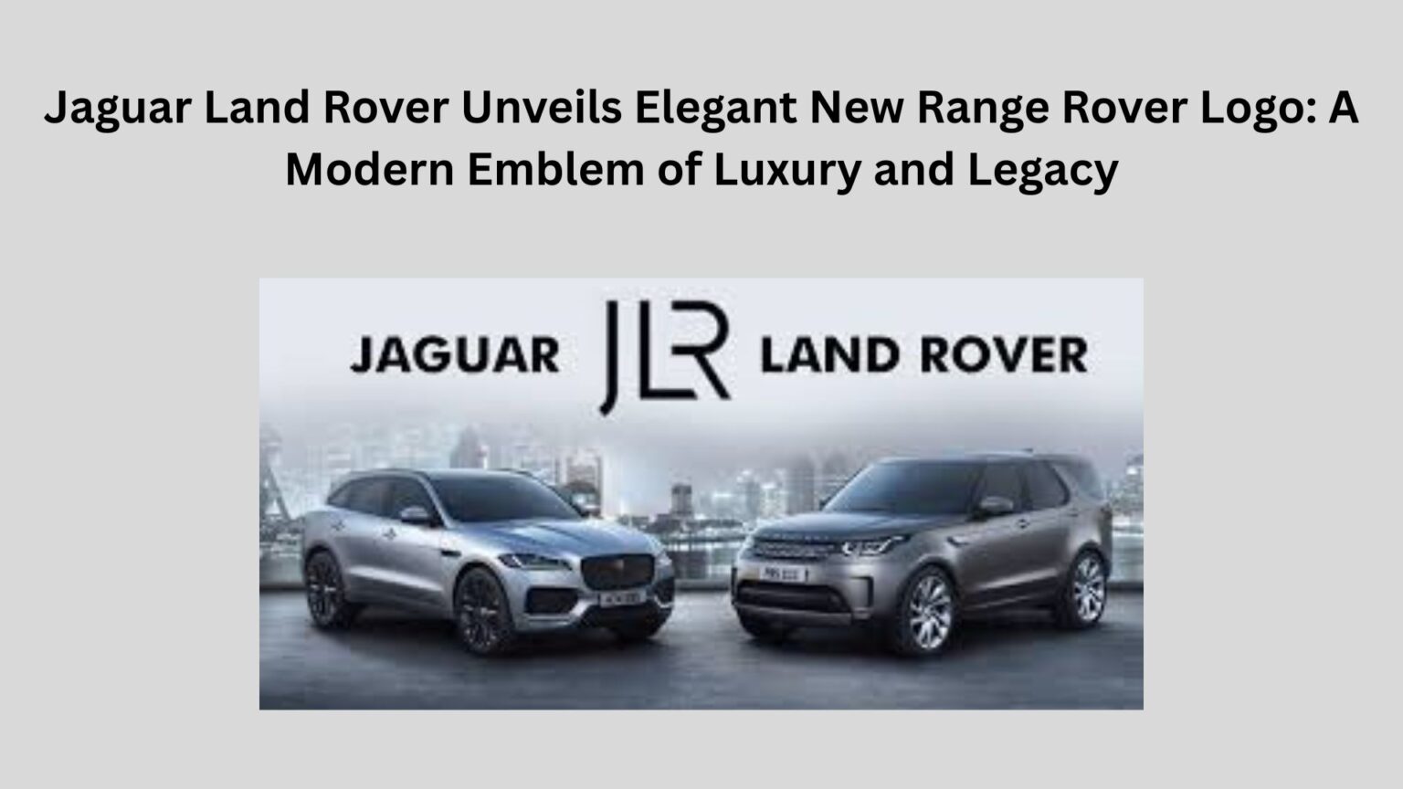 Jaguar Land Rover Unveils Sleek New Range Rover Logo: A Modern Emblem of Luxury and Tradition Jaguar Land Rover Unveils Elegant New Range Rover Logo A Modern Emblem of Luxury and Legacy