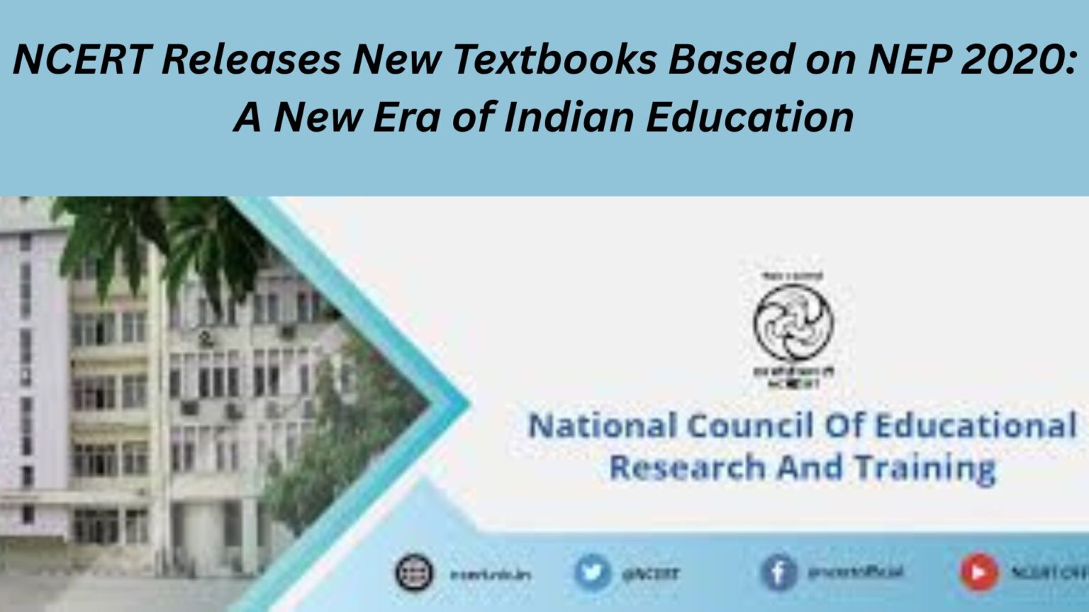NCERT Releases New Textbooks Based on NEP 2020: A New Era of Indian Education NCERT Releases New Textbooks Based on NEP 2020: A New Era of Indian Education