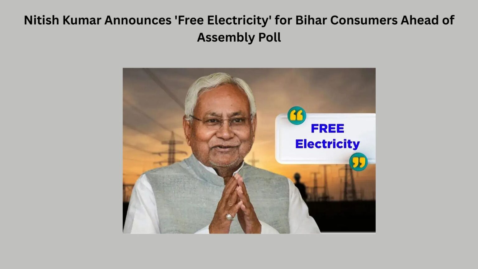 Nitish Kumar Announces ‘Free Electricity’ for Bihar Consumers Ahead of Assembly Poll Nitish Kumar Announces 'Free Electricity' for Bihar Consumers Ahead of Assembly Poll