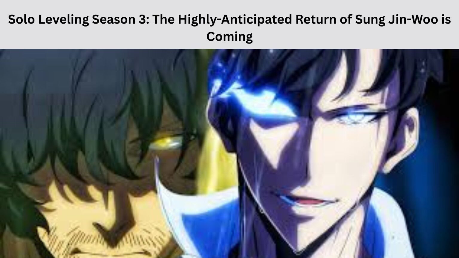 Solo Leveling Season 3: Sung Jin-Woo’s Return Much Expected Solo Leveling Season 3 The Highly-Anticipated Return of Sung Jin-Woo is Coming