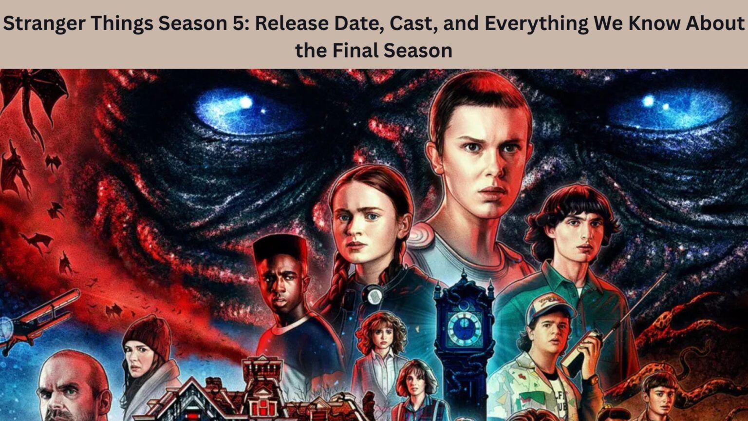 Stranger Things Season 5: Release Date, Cast, and Everything That Happens in Season Finale Stranger Things Season 5 Release Date, Cast, and Everything We Know About the Final Season