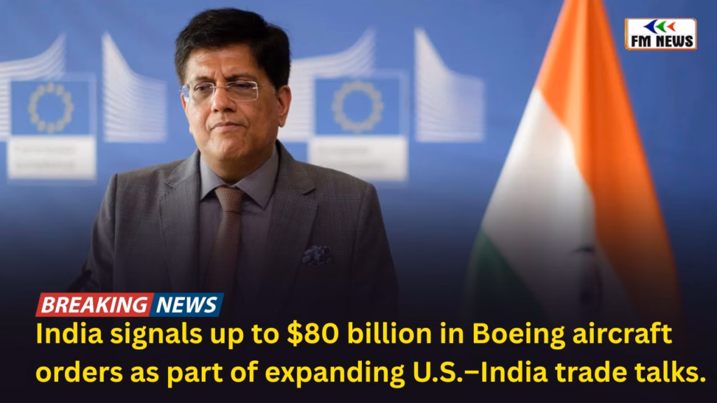 India Signals Readiness to Place Up to $80 Billion in Boeing Aircraft Orders Following U.S. Trade Deal India signals up to $80 billion in Boeing aircraft orders as part of expanding U.S.–India trade talks.