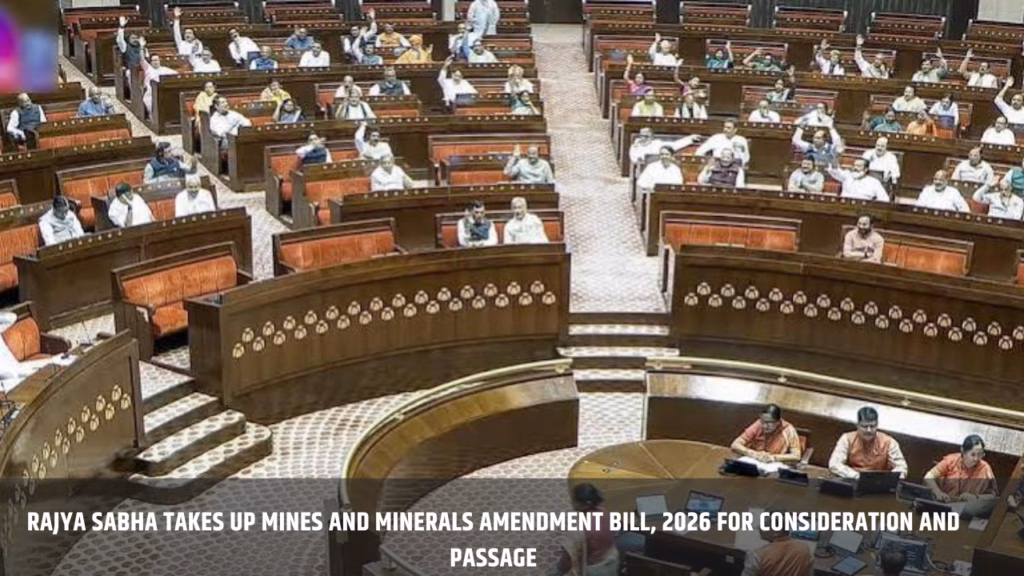 Rajya Sabha takes up Mines and Minerals Amendment Bill, 2026 for consideration and passage