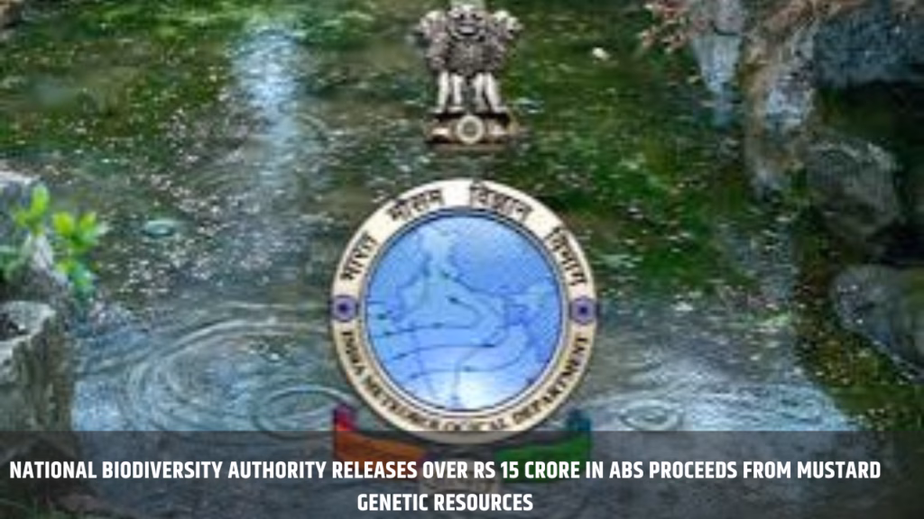 National Biodiversity Authority releases over Rs 15 crore in ABS proceeds from mustard genetic resources